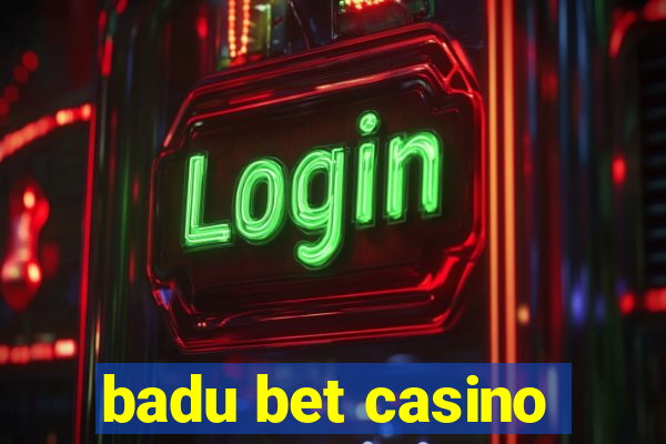 badu bet casino